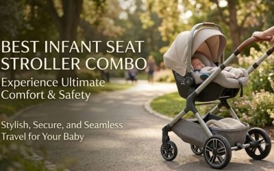 Best Infant Seat Stroller Combo Guide: Top Reviews & Tips