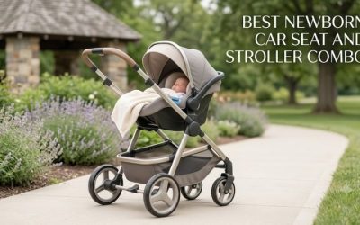 Best Newborn Car Seat And Stroller Combo: Top 2026 Reviews