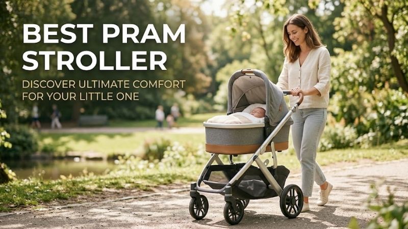 How to Choose the Right Best Pram Stroller