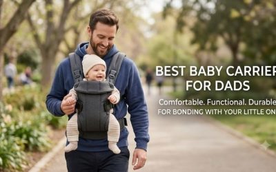 Best Baby Carrier For Dads: Ultimate Picks for Comfortable Gear