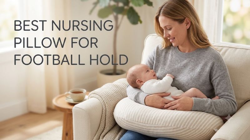 How to Choose the Best Nursing Pillow For Football Hold