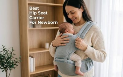 Hip Seat Carrier For Newborn: Top Safe Picks Reviewed