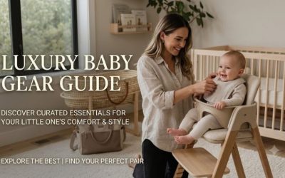 Luxury Baby Gear Guide: Elite Essentials for Parents